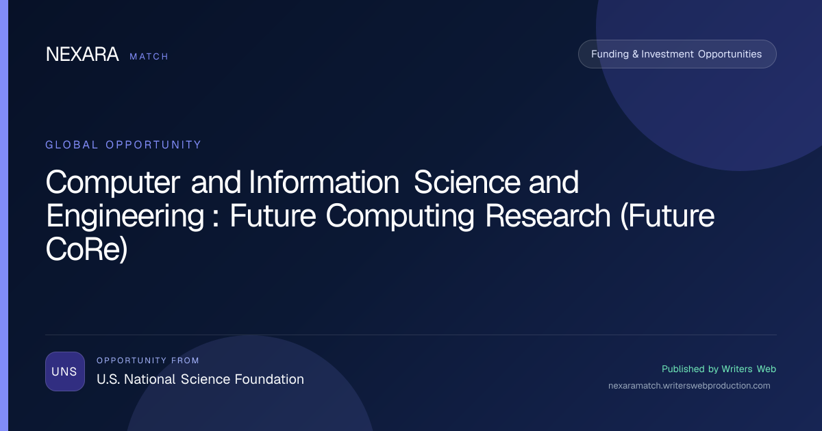 Computer and Information Science and Engineering : Future Computing Research (Future CoRe) NEXARA Match opportunity visual