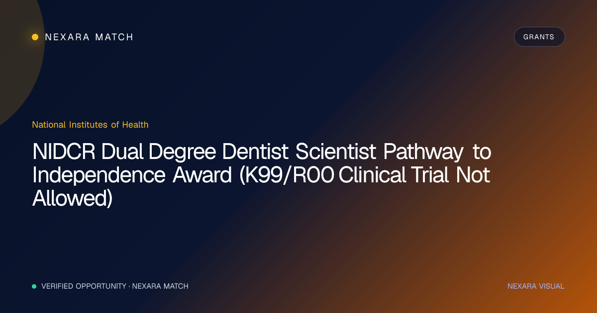 NIDCR Dual Degree Dentist Scientist Pathway to Independence Award (K99/R00 Clinical Trial Not Allowed) NEXARA Match opportunity visual