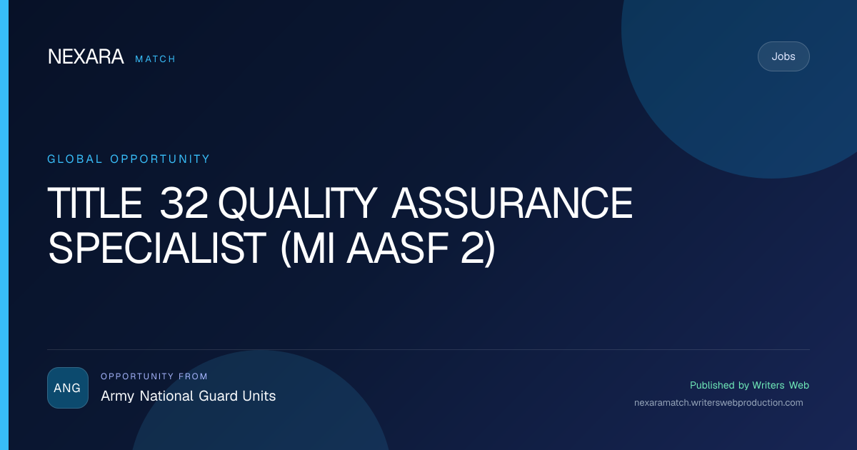TITLE 32 QUALITY ASSURANCE SPECIALIST (MI AASF 2) NEXARA Match opportunity visual