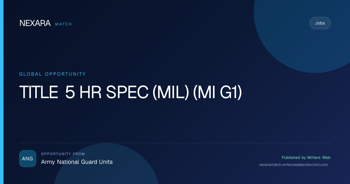 TITLE 5 HR SPEC (MIL) (MI G1) NEXARA Match opportunity visual